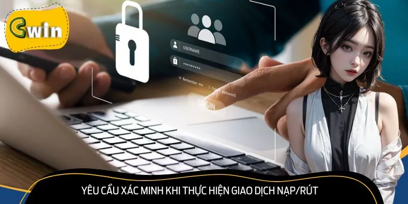 Hội viên bắt buộc phải xác minh danh tính trước khi gửi yêu cầu nạp/rút