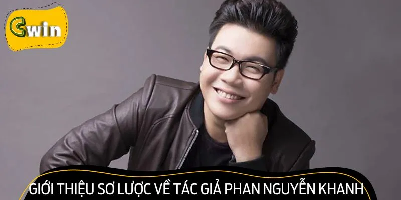 Đôi nét về tác giả Phan Nguyễn Khanh